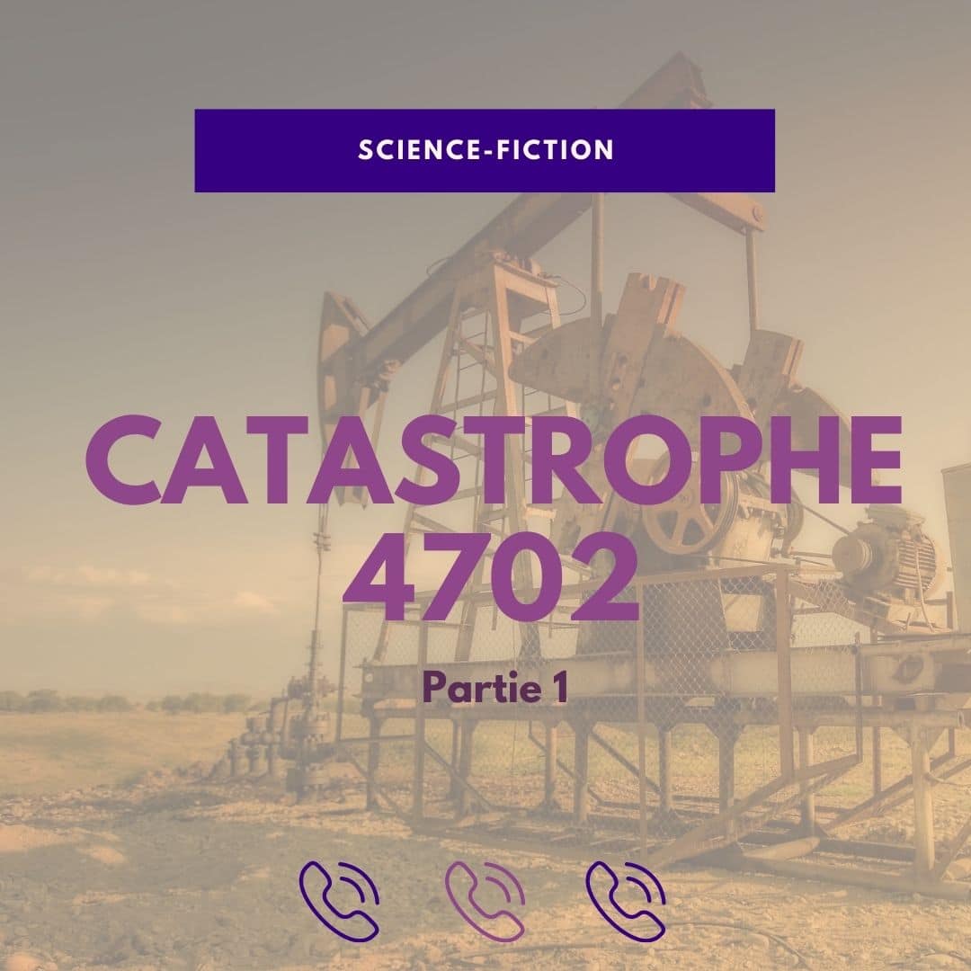 Catastrophe 4702 – Partie 1